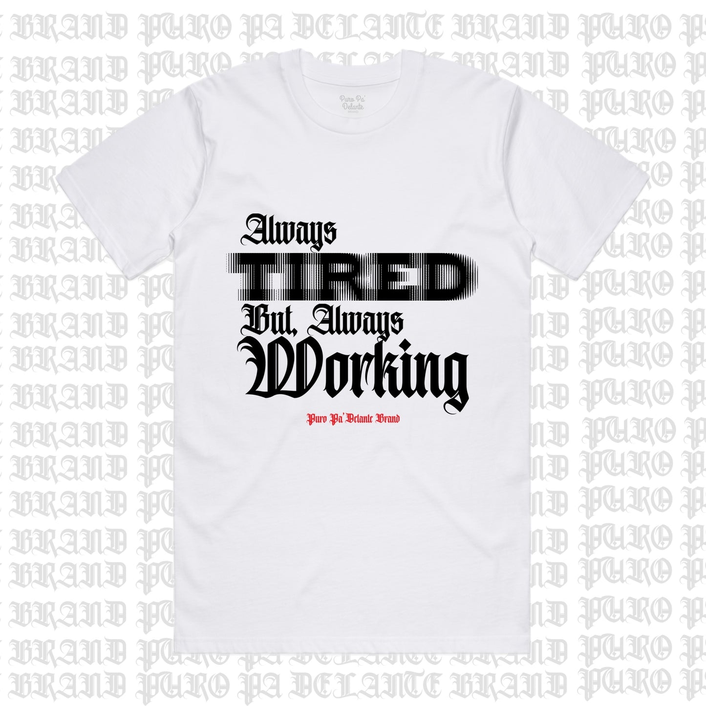 ALWAYS TIRED BUT, ALWAYS WORKING (NEW)